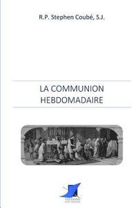 bokomslag La communion hebdomadaire