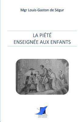 Mgr Louis-Gaston de Segur, Editions Saint Sebastien - La Piété enseignée aux enfants, Häftad