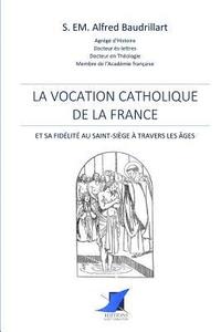 bokomslag La vocation catholique de la France