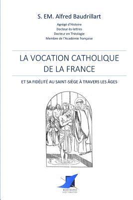Alfred Baudrillart, Editions Saint Sebastien - La vocation catholique de la France, Häftad