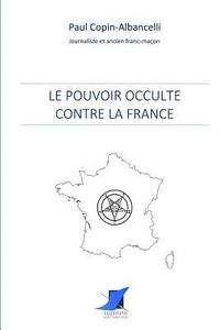 bokomslag Le pouvoir occulte contre la France