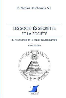 Les sociétés secrètes et la société -Tome Premier 1