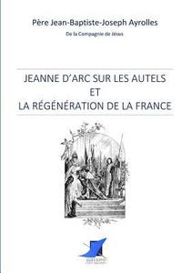 bokomslag Jeanne d'Arc sur les autels et la régénération de la France