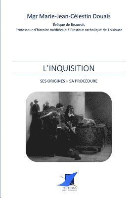 L'Inquisition. Ses origines - Sa procédure 1