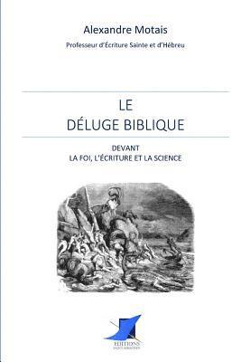 Alexandre Motais, Éditions Saint Sébastien - Le déluge biblique devant la foi, l'écriture et la science, Häftad