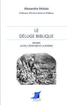 bokomslag Le déluge biblique devant la foi, l'écriture et la science