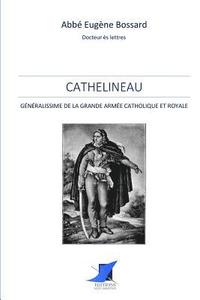 bokomslag Cathelineau, Généralissime de la Grande Armée Catholique et Royale