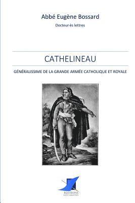 Cathelineau, Généralissime de la Grande Armée Catholique et Royale 1