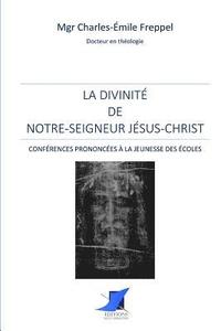 bokomslag La divinité de Notre-Seigneur Jésus-Christ