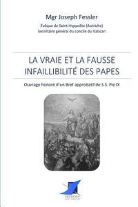 bokomslag La vraie et la fausse infaillibilité des papes