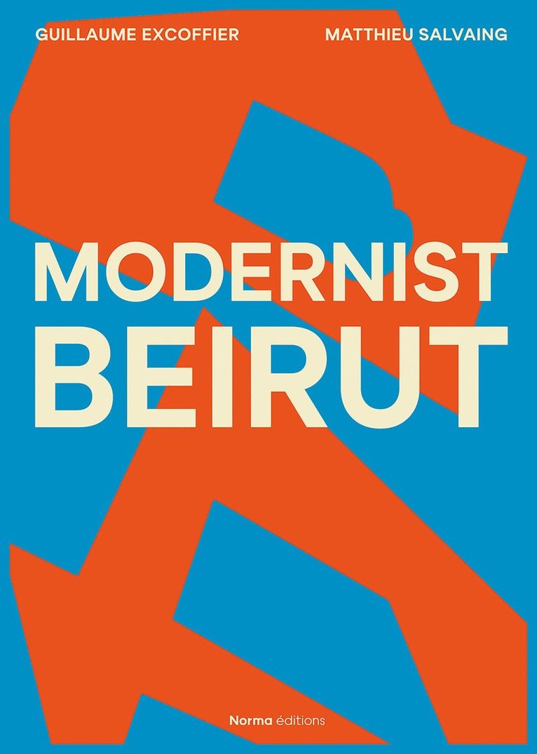 Guillaume Excoffier, Matthieu Salvaing - Modernist Beirut, Inbunden