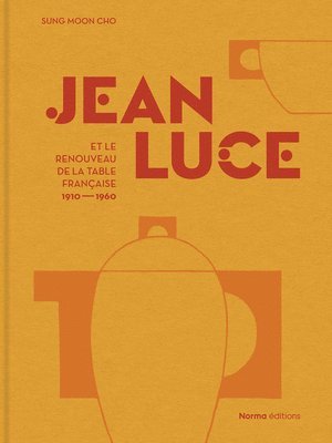 Sung Moon Cho - Jean Luce et le renouveau de la table française, 1910-1960, Inbunden. Tillgänglighet: Lägg i varukorg