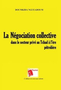bokomslag négociation collective dans le secteur privé au Tchad à l'ère pétrolière
