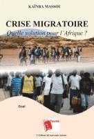 bokomslag Crise Migratoire: Quelle solution pour l'Afrique ?