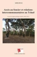 bokomslag Accès au foncier et relations intercommunautaires au Tchad: Cas de la région du Mayo-Kebbi (1903-2011)