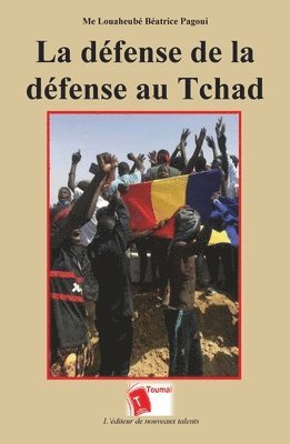 Louaheubé Beatrice Pagoui - défense de la défense au Tchad, Häftad