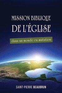 bokomslag Mission Biblique de l'glise dans un monde en mutation