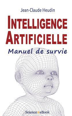 Intelligence Artificielle: Manuel de survie 1