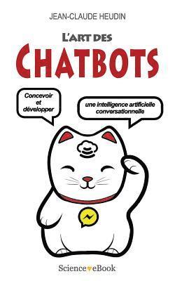 L'Art des Chatbots: Concevoir et développer une intelligence artificielle conversationnelle 1