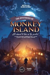 bokomslag The Mysteries of Monkey Island: All Aboard to Take on the Pirates!
