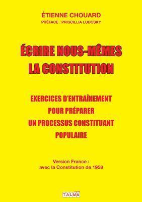 Etienne Chouard - Ecrire nous-mêmes la Constitution (version France), Häftad