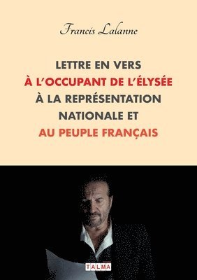 Francis Lalanne - Lettre en vers à l'occupant de l'Élysée, à la Représentation nationale et au peuple français, Häftad