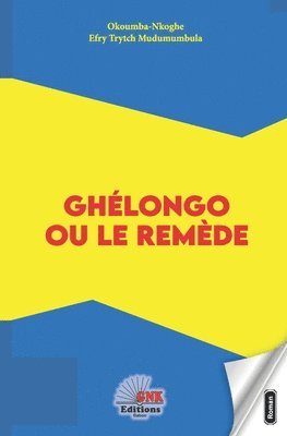 Okoumba-Nkoghe, Efry Trytch Mudumumbula, Gnk Éditions Gabon - Ghélongo ou le remède, Häftad