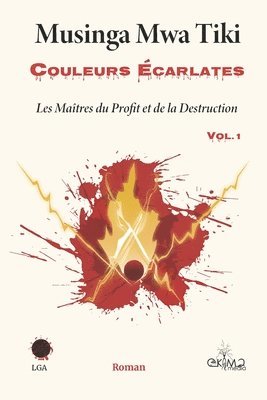 bokomslag Couleurs écarlates Vol. 1 - Les Maîtres du Profit et de la Destruction