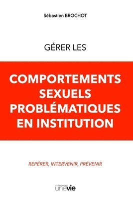 Gérer les comportements sexuels problématiques en institution