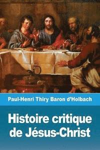 bokomslag Histoire critique de Jsus-Christ