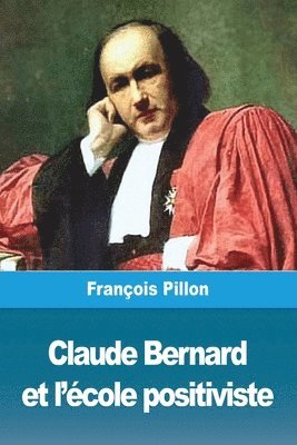 Claude Bernard et l'cole positiviste 1