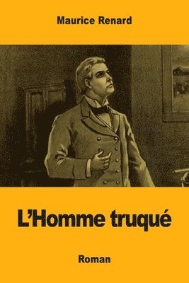 Maurice Renard - L'Homme truqué, Häftad