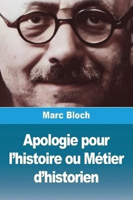 Apologie pour l'histoire ou Mtier d'historien 1