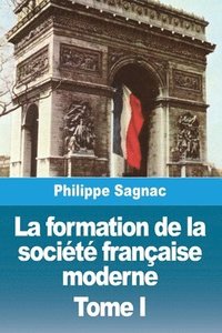 bokomslag La formation de la socit franaise moderne