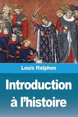 Louis Halphen - Introduction à l'histoire, Häftad