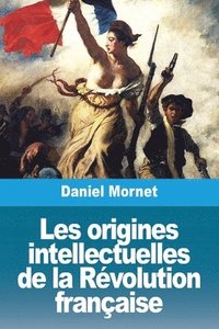 bokomslag Les origines intellectuelles de la Rvolution franaise