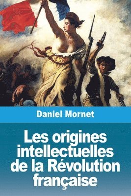 Les origines intellectuelles de la Rvolution franaise 1