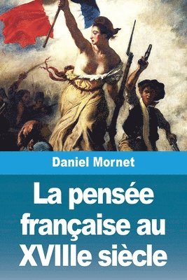 La pense franaise au XVIIIe sicle 1