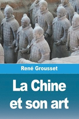 René Grousset, René - Chine et son art, Häftad