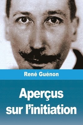 René Guénon, René - Aperçus sur l'initiation, Häftad