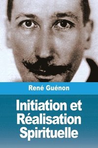 bokomslag Initiation et Réalisation Spirituelle