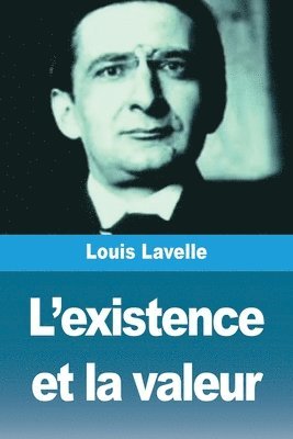 Louis Lavelle - L'existence et la valeur, Häftad