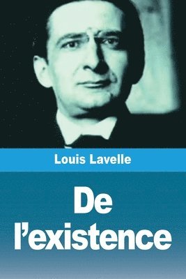 Louis Lavelle - De l'existence, Häftad