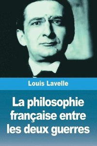 bokomslag La philosophie franaise entre les deux guerres