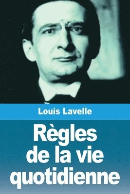 Louis Lavelle - Règles de la vie quotidienne, Häftad