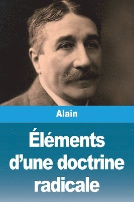 Alain, Alain, - Éléments d'une doctrine radicale, Häftad