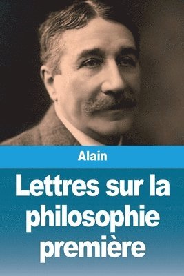 Alain, Alain, - Lettres sur la philosophie première, Häftad