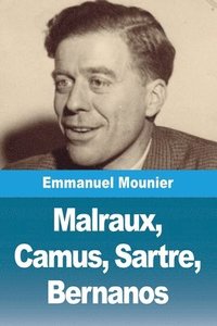 bokomslag Malraux, Camus, Sartre, Bernanos