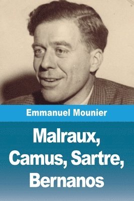 Malraux, Camus, Sartre, Bernanos 1