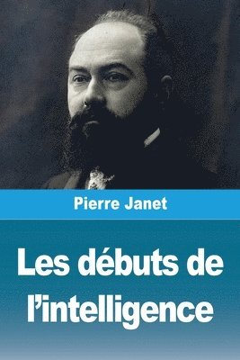 Pierre Janet - Les débuts de l'intelligence, Häftad